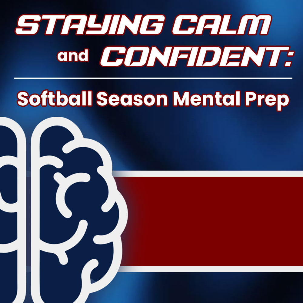 Staying Calm & Confident: Softball Season Mental Prep